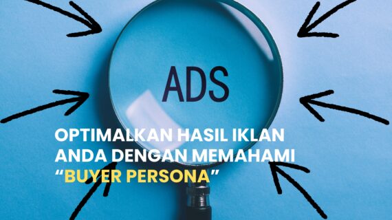 Optimalkan Hasil Iklan Anda dengan Memahami Buyer Persona