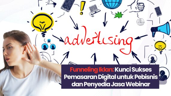 Funneling Iklan: Kunci Sukses Pemasaran Digital untuk Pebisnis dan Penyedia Jasa Webinar