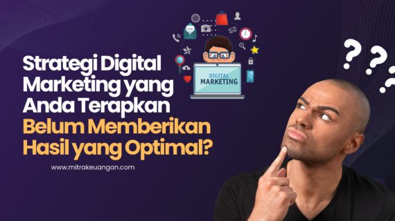 Strategi Digital Marketing yang Anda Terapkan Belum Memberikan Hasil yang Optimal?