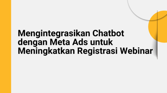 Mengintegrasikan Chatbot dengan Meta Ads untuk Meningkatkan Registrasi Webinar