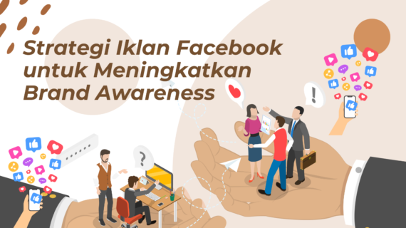 Strategi Iklan Facebook untuk Meningkatkan Brand Awareness
