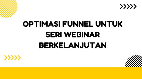 Optimasi Funnel untuk Seri Webinar Berkelanjutan