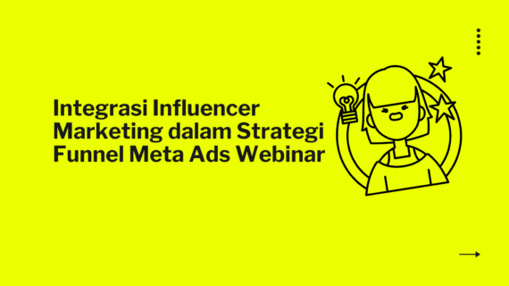 Integrasi Influencer Marketing dalam Strategi Funnel Meta Ads Webinar