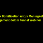 Teknik Gamification untuk Meningkatkan Engagement dalam Funnel Webinar