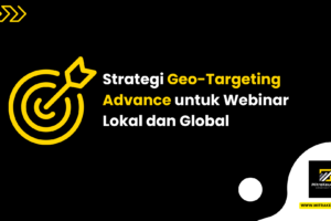 Strategi Geo-Targeting Advance untuk Webinar Lokal dan Global