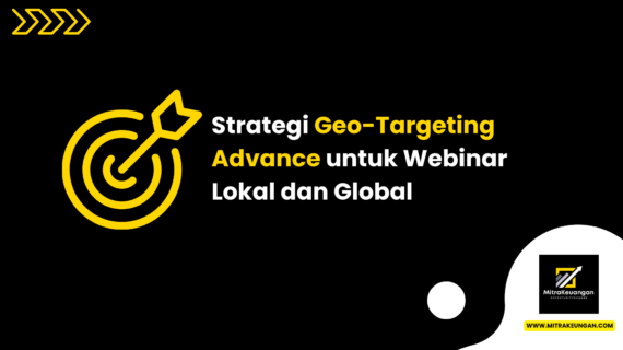 Strategi Geo-Targeting Advance untuk Webinar Lokal dan Global