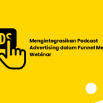 Mengintegrasikan Podcast Advertising dalam Funnel Meta Ads Webinar