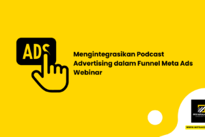 Mengintegrasikan Podcast Advertising dalam Funnel Meta Ads Webinar