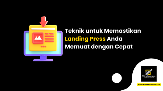 Teknik untuk Memastikan Landing Press Anda Memuat dengan Cepat