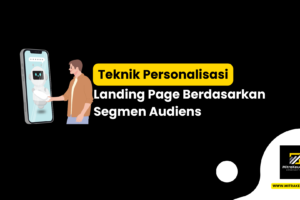 Teknik Personalisasi Landing Page Berdasarkan Segmen Audiens