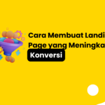 Cara Membuat Landing Page yang Meningkatkan Konversi