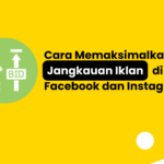 Cara Memaksimalkan Jangkauan Iklan di Facebook dan Instagram