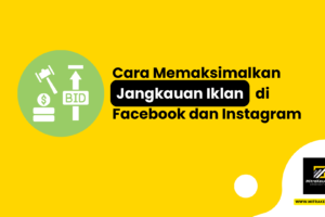 Cara Memaksimalkan Jangkauan Iklan di Facebook dan Instagram