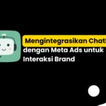 Mengintegrasikan Chatbots dengan Meta Ads untuk Interaksi Brand