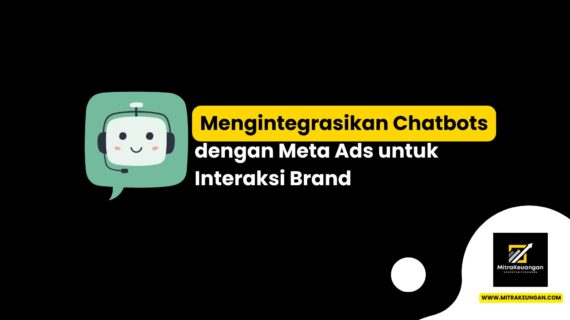 Mengintegrasikan Chatbots dengan Meta Ads untuk Interaksi Brand