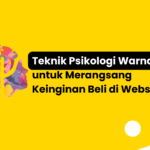 Teknik Psikologi Warna untuk Merangsang Keinginan Beli di Website