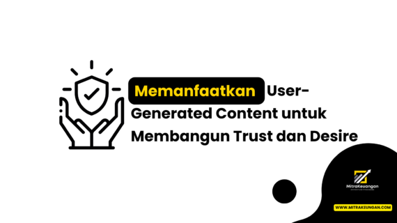 Memanfaatkan User-Generated Content untuk Membangun Trust dan Desire