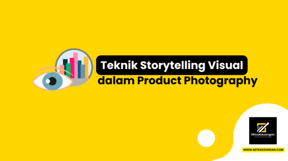 Teknik Storytelling Visual dalam Product Photography