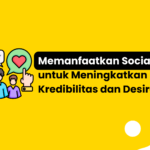 Memanfaatkan Social Proof untuk Meningkatkan Kredibilitas dan Desire