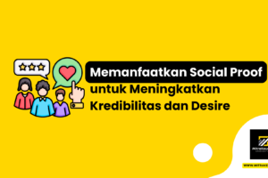 Memanfaatkan Social Proof untuk Meningkatkan Kredibilitas dan Desire