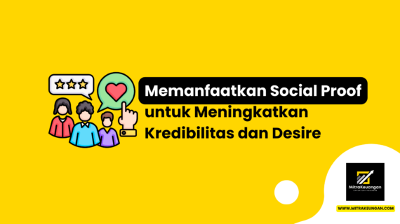 Memanfaatkan Social Proof untuk Meningkatkan Kredibilitas dan Desire