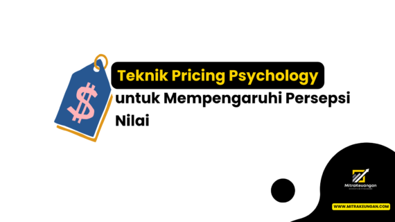 Teknik Pricing Psychology untuk Mempengaruhi Persepsi Nilai