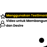 Menggunakan Testimonial Video untuk Membangun Trust dan Desire