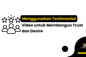 Menggunakan Testimonial Video untuk Membangun Trust dan Desire