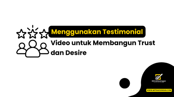 Menggunakan Testimonial Video untuk Membangun Trust dan Desire