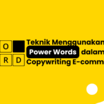 Teknik Menggunakan Power Words dalam Copywriting E-commerce