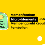 Memanfaatkan Micro-Moments untuk Mempengaruhi Keputusan Pembelian