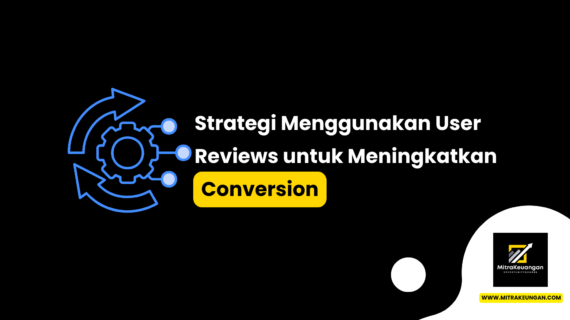 Strategi Menggunakan User Reviews untuk Meningkatkan Conversion