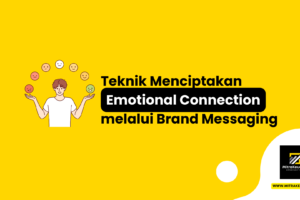 Teknik Menciptakan Emotional Connection melalui Brand Messaging