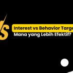 Interest Targeting vs. Behavior Targeting: Mana yang Lebih Efektif?