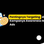 Pentingnya Targeting dalam Kampanye Awareness Meta Ads