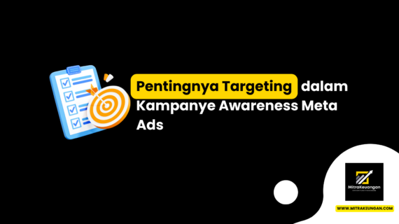 Pentingnya Targeting dalam Kampanye Awareness Meta Ads
