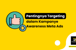 Pentingnya Targeting dalam Kampanye Awareness Meta Ads