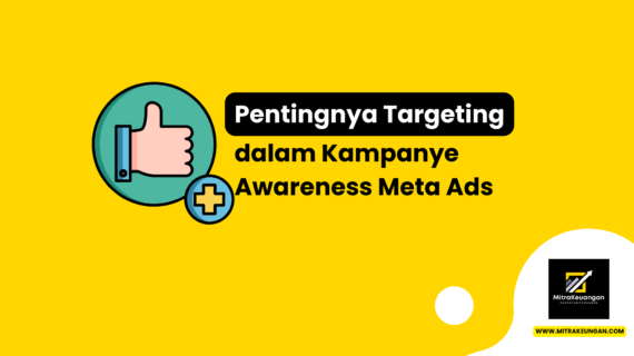 Pentingnya Targeting dalam Kampanye Awareness Meta Ads