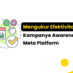 Mengukur Efektivitas Kampanye Awareness di Meta Platform