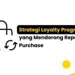 Memanfaatkan Strategi Loyalty Program yang Mendorong Repeat Purchase