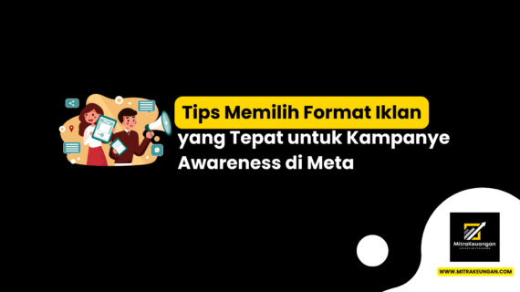 Tips Memilih Format Iklan yang Tepat untuk Kampanye Awareness di Meta