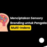 Menciptakan Sensory Branding untuk Pengalaman Multi-Indera