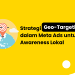 Strategi Geo-Targeting dalam Meta Ads untuk Awareness Lokal