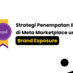 Strategi Penempatan Iklan di Meta Marketplace untuk Brand Exposure