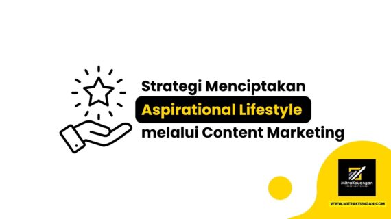 Strategi Menciptakan Aspirational Lifestyle melalui Content Marketing