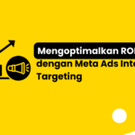 Mengoptimalkan ROI dengan Meta Ads Interest Targeting