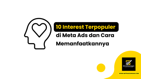 10 Interest Terpopuler di Meta Ads dan Cara Memanfaatkannya