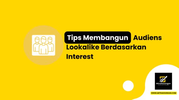 Tips Membangun Audiens Lookalike Berdasarkan Interest