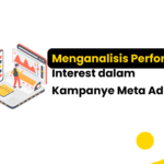 Menganalisis Performa Interest dalam Kampanye Meta Ads