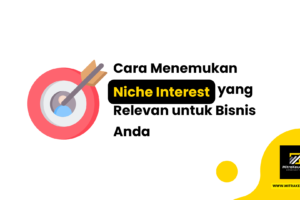 Cara Menemukan Niche Interest yang Relevan untuk Bisnis Anda